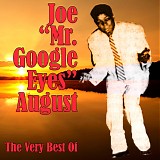 Joe "Mr. Google Eyes" August - The Very Best Of...