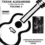 Alger ''Texas'' Alexander - Complete Recorded Works, Vol. 3 (1930 - 1950)