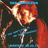 Van Morrison - If You Don't Like It, Go Fuck Yourself (Montreux 6/30/74)