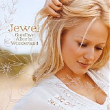 Jewel - Goodbye Alice In Wonderland