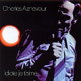 Charles Aznavour - Idiote Je T'aime