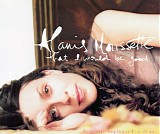 Alanis Morissette - That I Would Be Good