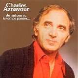 Charles Aznavour - Je N'ai Pas Vu Le Temps Passer