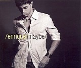 Enrique Iglesias - Maybe