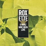 Roxette - It Must Have Been Love (Christmas For The Broken Hearted) [reissue]