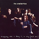 The Cranberries - Everybody Else Is Doing It, So Why Can't We?