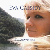 Eva Cassidy - Somewhere