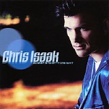 Chris Isaak - Always Got Tonight