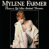 Mylene Farmer - Pourvu Qu'elles Soient Douces