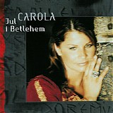 Carola - Jul I Betlehem