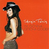 Shania Twain - I'm Gonna Getcha Good!