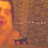 Arid - Too Late Tonight