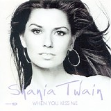 Shania Twain - When You Kiss Me [CD 1]