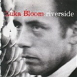 Luka Bloom - Riverside