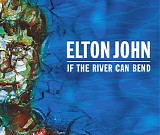 Elton John - If The River Can Bend [CD 1]