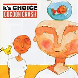 K's Choice - Cocoon Crash