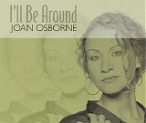 Joan Osborne - I'll Be Around