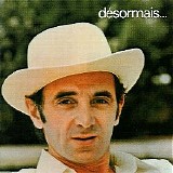 Charles Aznavour - DÃ©sormais...