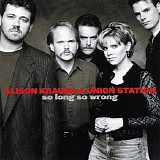 Alison Krauss & Union Station - So Long So Wrong