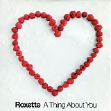 Roxette - A Thing About You