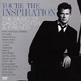 David Foster - You're The Inspiration: The Music Of David Foster & Friends