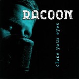 Racoon - Close Your Eyes