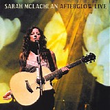 Sarah McLachlan - Afterglow Live