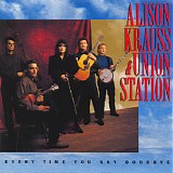 Alison Krauss & Union Station - Every Time You Say Goodbye