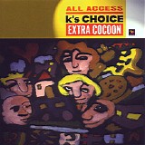 K's Choice - Extra Cocoon - All Access