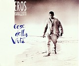 Eros Ramazzotti - Cose Della Vita