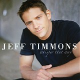 Jeff Timmons - Whisper That Way