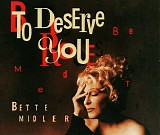 Bette Midler - To Deserve You