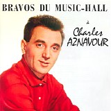 Charles Aznavour - Bravos Du Music-Hall