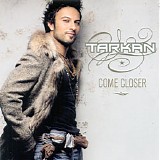 Tarkan - Come Closer