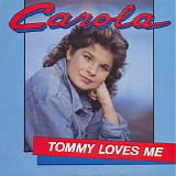 Carola - Tommy Loves Me