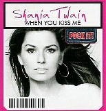 Shania Twain - When You Kiss Me [Pock-it!]