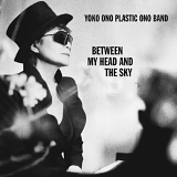 Yoko Ono Plastic Ono Band - Between My Head And The Sky