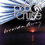 Pablo Cruise - Worlds Away