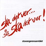 Stavangerensemblet - Ska Det Ver