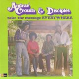 AndraÃ© Crouch & The Disciples - Take the Message Everywhere