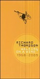 Richard Thompson - Walking On A Wire (1968-2009)