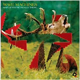 Wave Machines - Wave If You're Really There