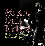 The Jeffrey Lee Pierce Sessions Project - We Are Only Riders