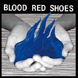 Blood Red Shoes - Fire Like This