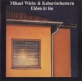 Mikael Wiehe & KabarÃ©orkestern - Elden Ã¤r lÃ¶s