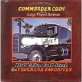 Commander Cody And His Lost Planet Airmen - Hot Licks, Cold Steel & Trucker's Favorites