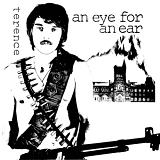 Terence - An Eye For An Ear