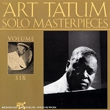 Tatum, Art - The Art Tatum Solo Masterpieces Volume 6