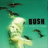 Bush - The Science Of Things