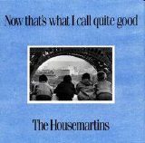 The Housemartins - Now That's What I Call Quite Good